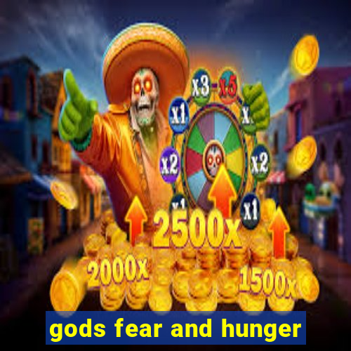 gods fear and hunger